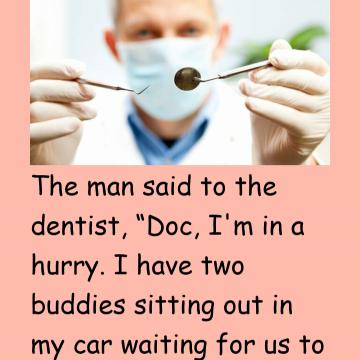 The Man Tells The Dentist To Hurry